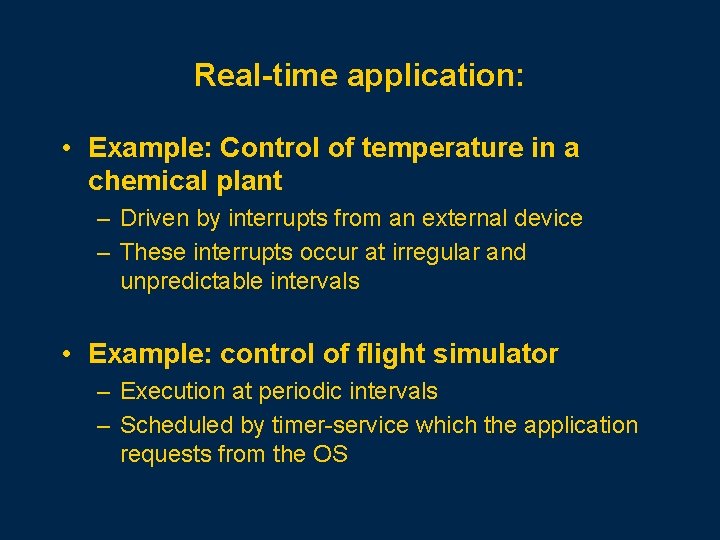 Real-time application: • Example: Control of temperature in a chemical plant – Driven by
