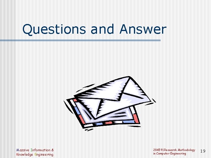 Questions and Answer Massive Information & Knowledge Engineering 204591 Research Methodology in Computer Engineering