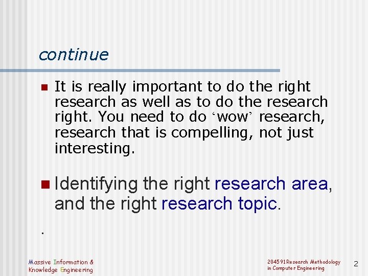 continue n It is really important to do the right research as well as