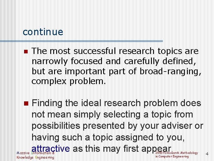 continue n The most successful research topics are narrowly focused and carefully defined, but