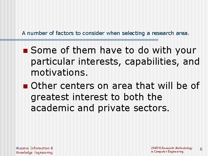 A number of factors to consider when selecting a research area. Some of them