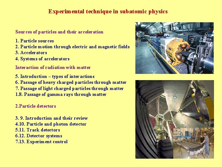 Experimental technique in subatomic physics Sources of particles and their acceleration 1. Particle sources