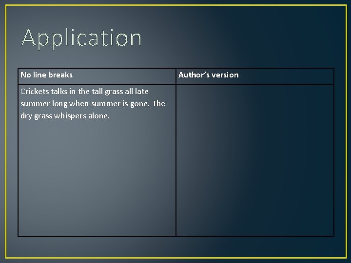 Application No line breaks Crickets talks in the tall grass all late summer long