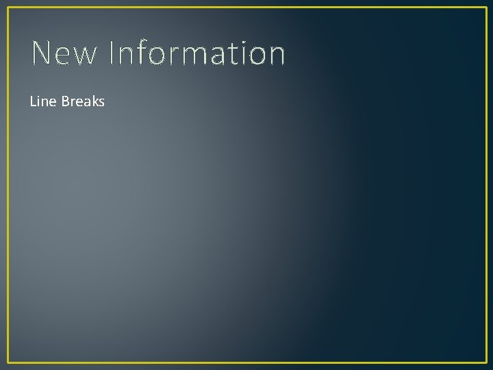 New Information Line Breaks 