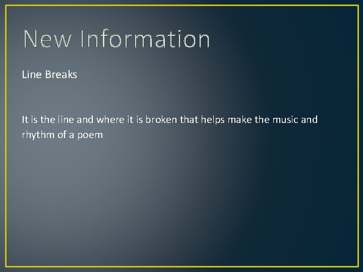 New Information Line Breaks It is the line and where it is broken that