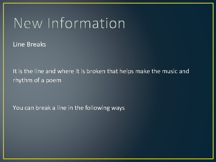 New Information Line Breaks It is the line and where it is broken that