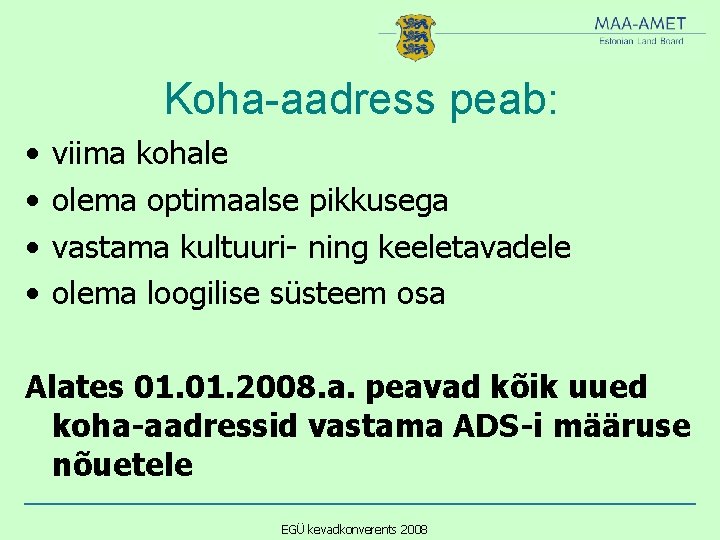 Koha-aadress peab: • • viima kohale olema optimaalse pikkusega vastama kultuuri- ning keeletavadele olema