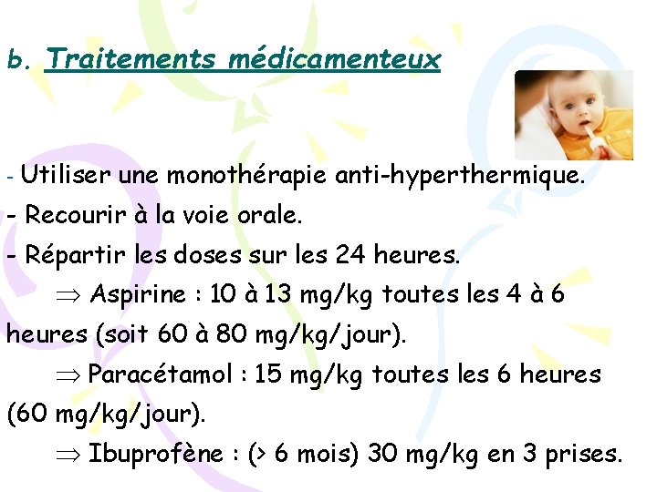 b. Traitements médicamenteux - Utiliser une monothérapie anti-hyperthermique. - Recourir à la voie orale.