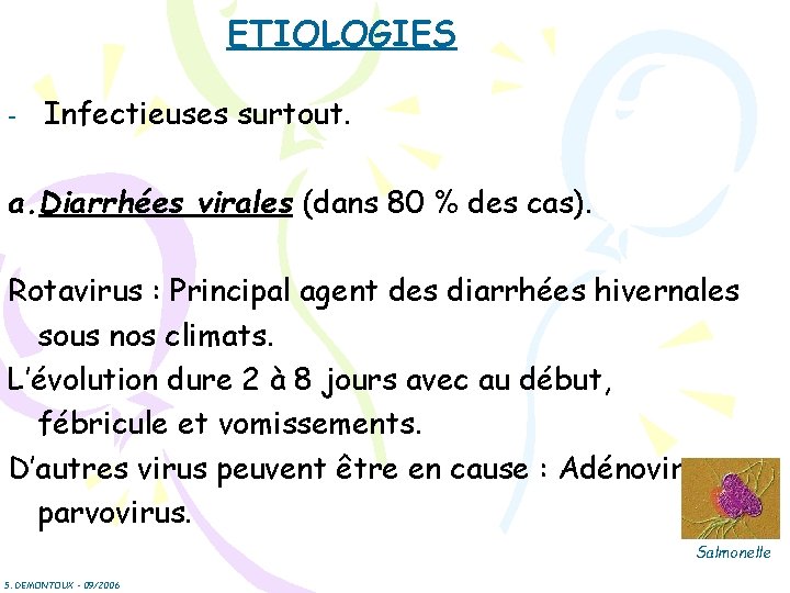 ETIOLOGIES - Infectieuses surtout. a. Diarrhées virales (dans 80 % des cas). Rotavirus : ETIOLOGIES - Infectieuses surtout. a. Diarrhées virales (dans 80 % des cas). Rotavirus :