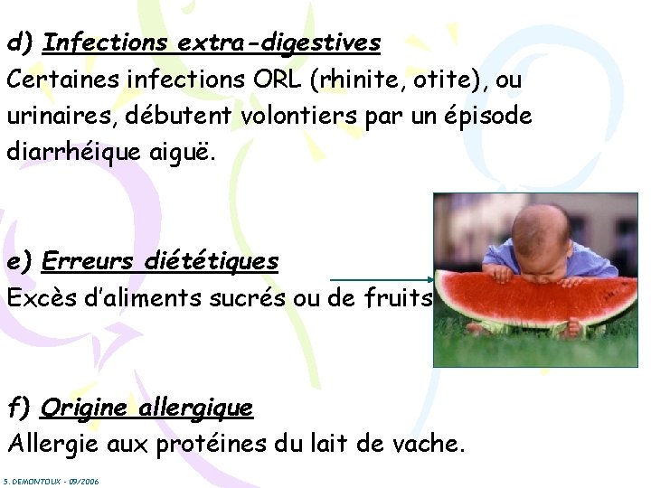 d) Infections extra-digestives Certaines infections ORL (rhinite, otite), ou urinaires, débutent volontiers par un d) Infections extra-digestives Certaines infections ORL (rhinite, otite), ou urinaires, débutent volontiers par un