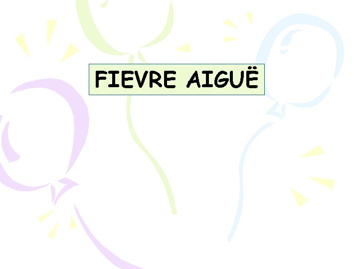 FIEVRE AIGUË 