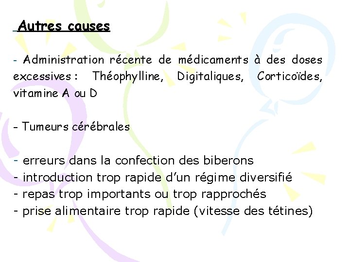 Autres causes - Administration récente de médicaments à des doses excessives : Théophylline, vitamine