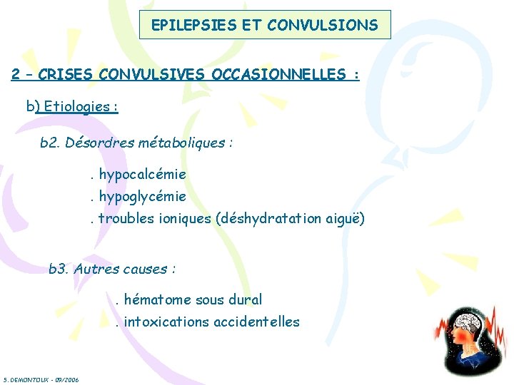 EPILEPSIES ET CONVULSIONS 2 – CRISES CONVULSIVES OCCASIONNELLES : b) Etiologies : b 2.