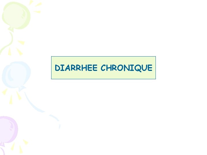 DIARRHEE CHRONIQUE 