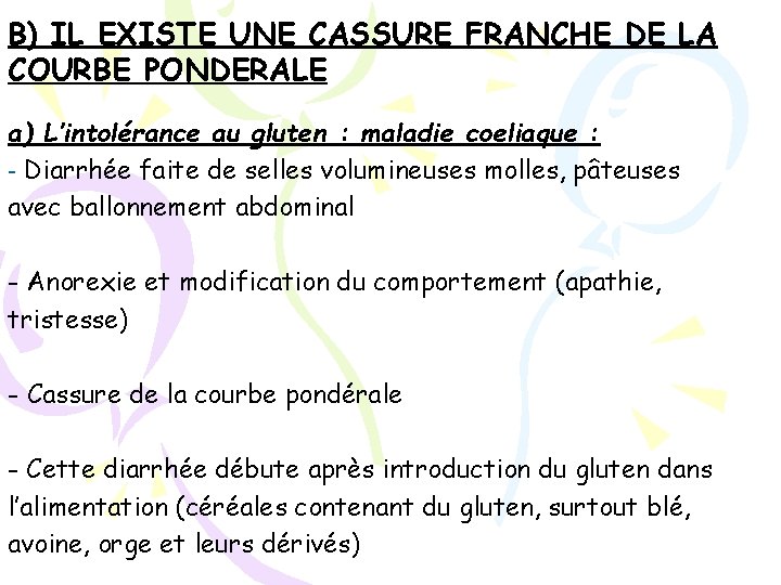 B) IL EXISTE UNE CASSURE FRANCHE DE LA COURBE PONDERALE a) L’intolérance au gluten