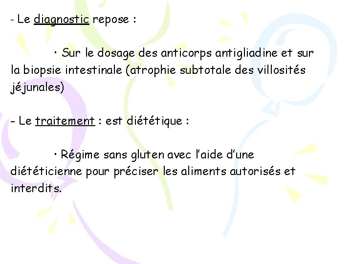 - Le diagnostic repose : Sur le dosage des anticorps antigliadine et sur la