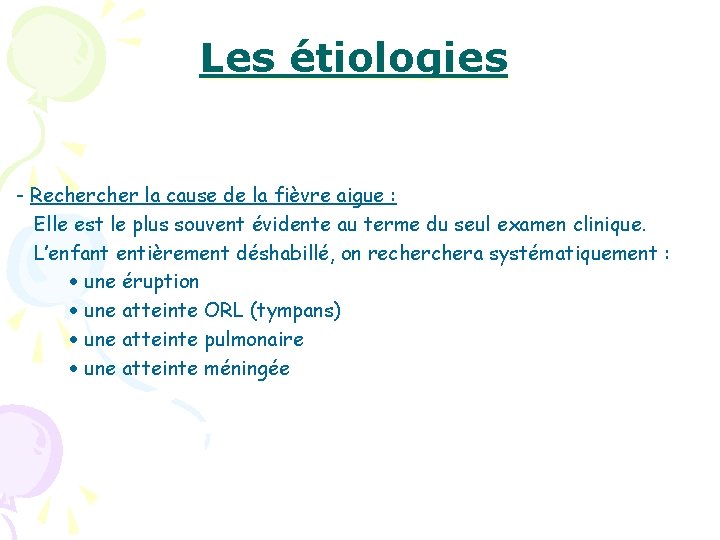 Les étiologies - Recher la cause de la fièvre aigue : Elle est le