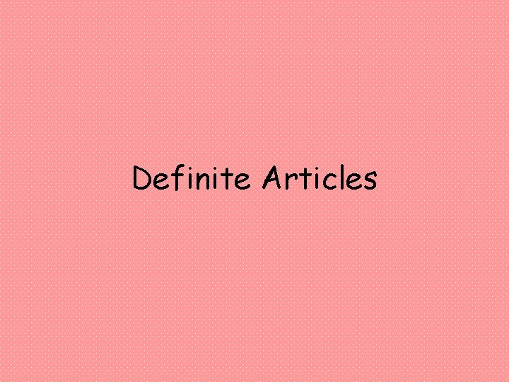 Definite Articles 