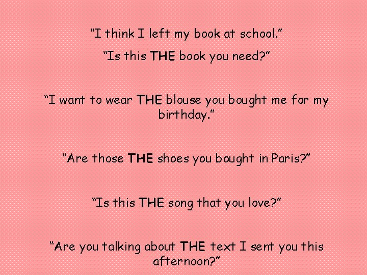 “I think I left my book at school. ” “Is this THE book you