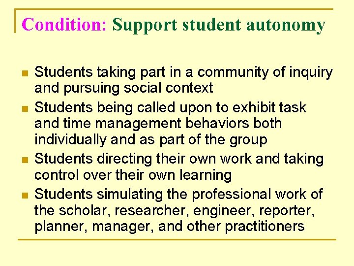 Condition: Support student autonomy n n Students taking part in a community of inquiry