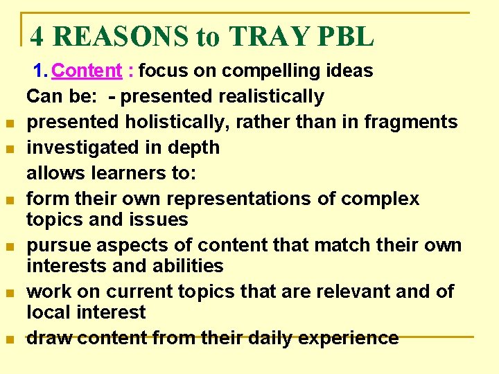 4 REASONS to TRAY PBL n n n 1. Content : focus on compelling