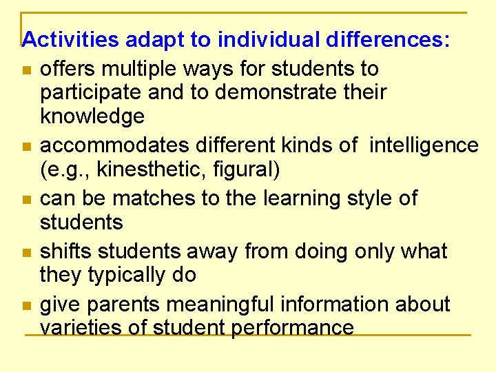 Activities adapt to individual differences: n offers multiple ways for students to participate and