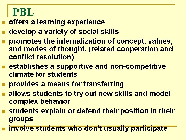 PBL n n n n offers a learning experience develop a variety of social