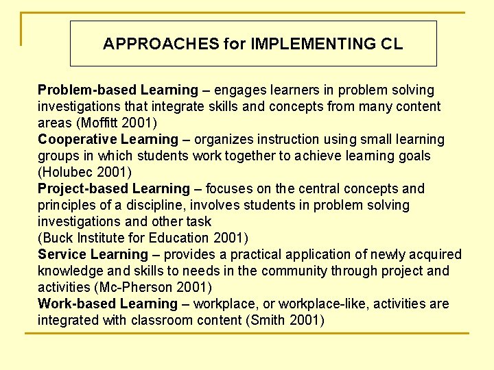 APPROACHES for IMPLEMENTING CL Problem-based Learning – engages learners in problem solving investigations that