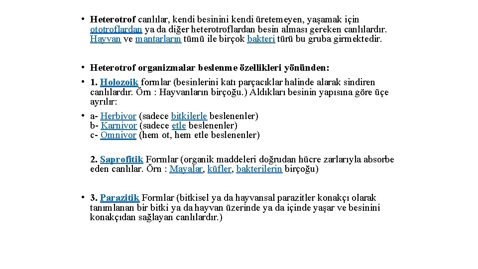  • Heterotrof canlılar, kendi besinini kendi üretemeyen, yaşamak için ototroflardan ya da diğer