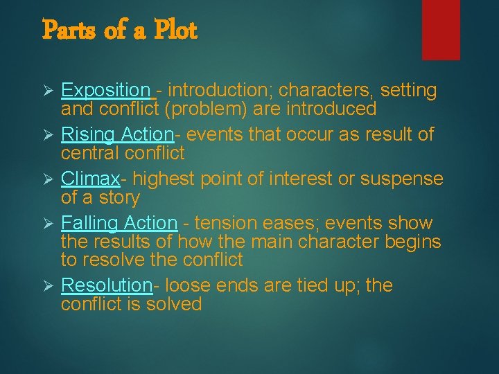 Parts of a Plot Ø Ø Ø Exposition - introduction; characters, setting and conflict