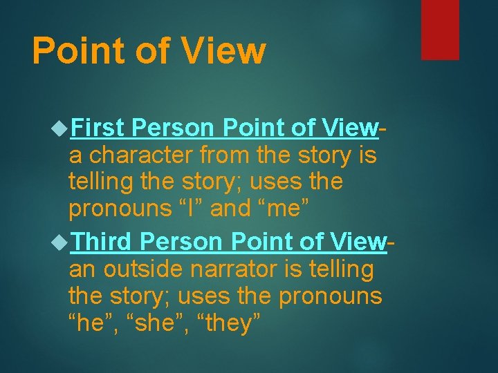 Point of View First Person Point of Viewa character from the story is telling