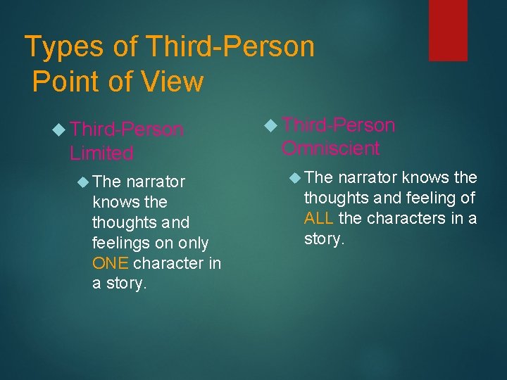 Types of Third-Person Point of View Third-Person Limited The narrator knows the thoughts and
