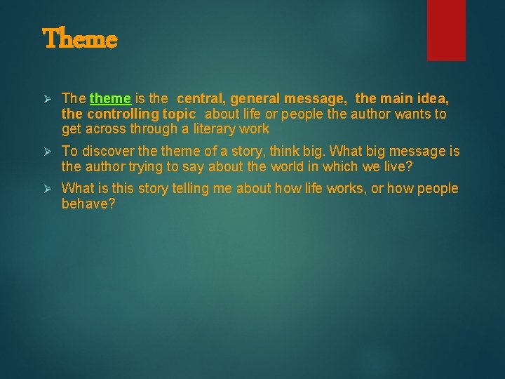 Theme Ø The theme is the central, general message, the main idea, the controlling