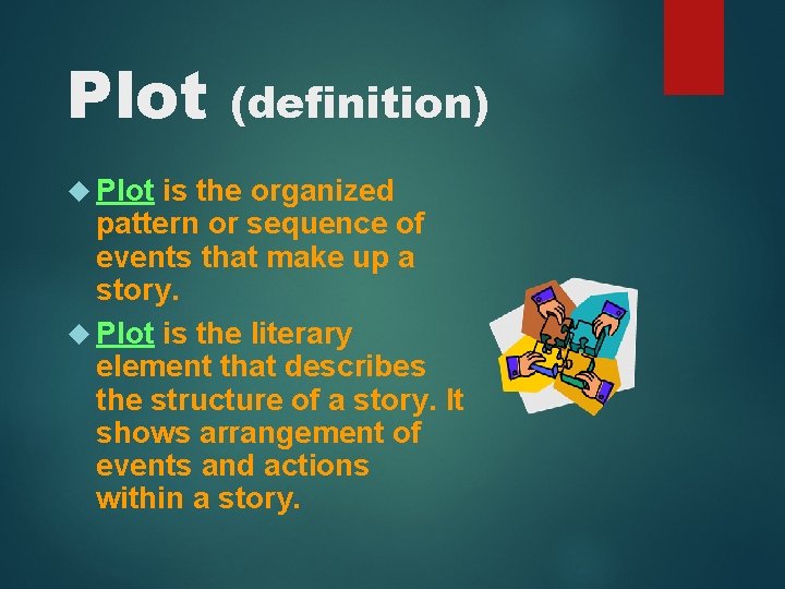 Plot (definition) is the organized pattern or sequence of events that make up a