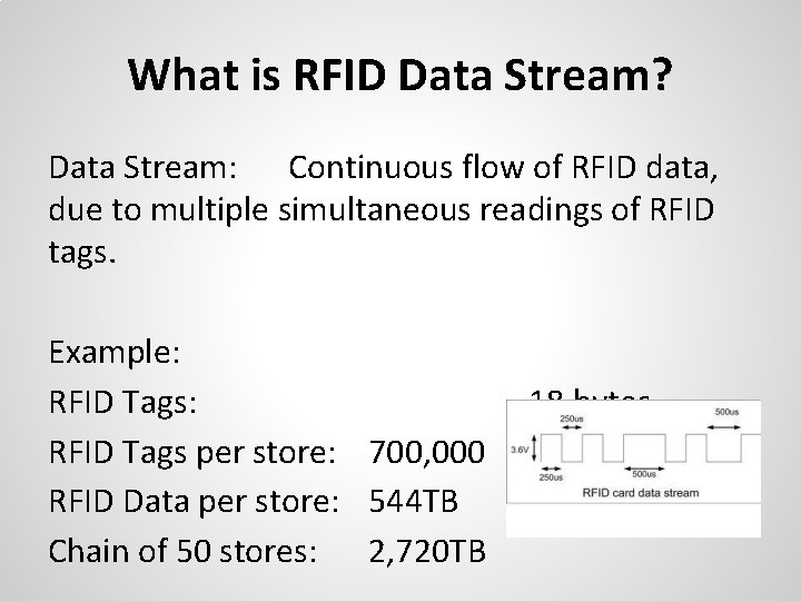 What is RFID Data Stream? Data Stream: Continuous flow of RFID data, due to