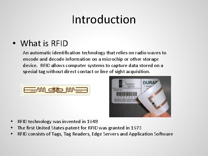 Introduction • What is RFID An automatic identification technology that relies on radio waves