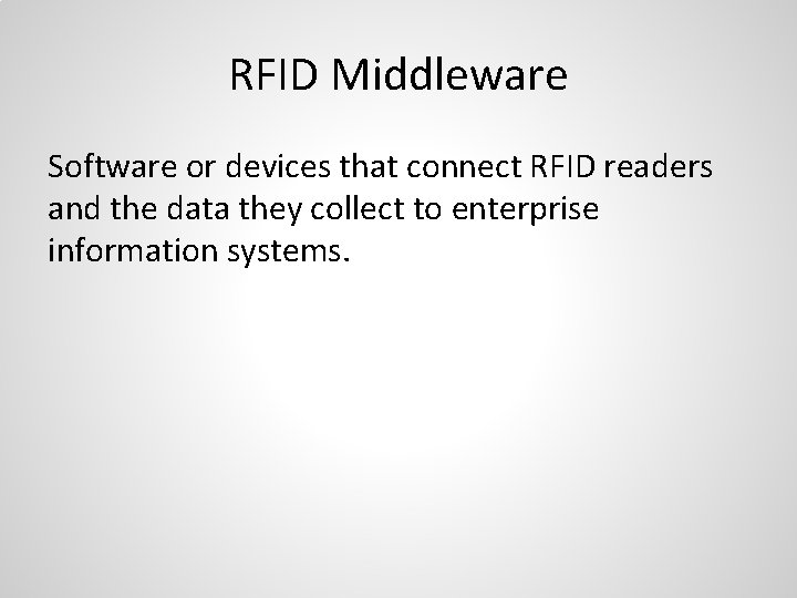 RFID Middleware Software or devices that connect RFID readers and the data they collect