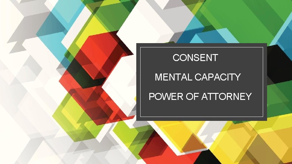 CONSENT MENTAL CAPACITY POWER OF ATTORNEY 