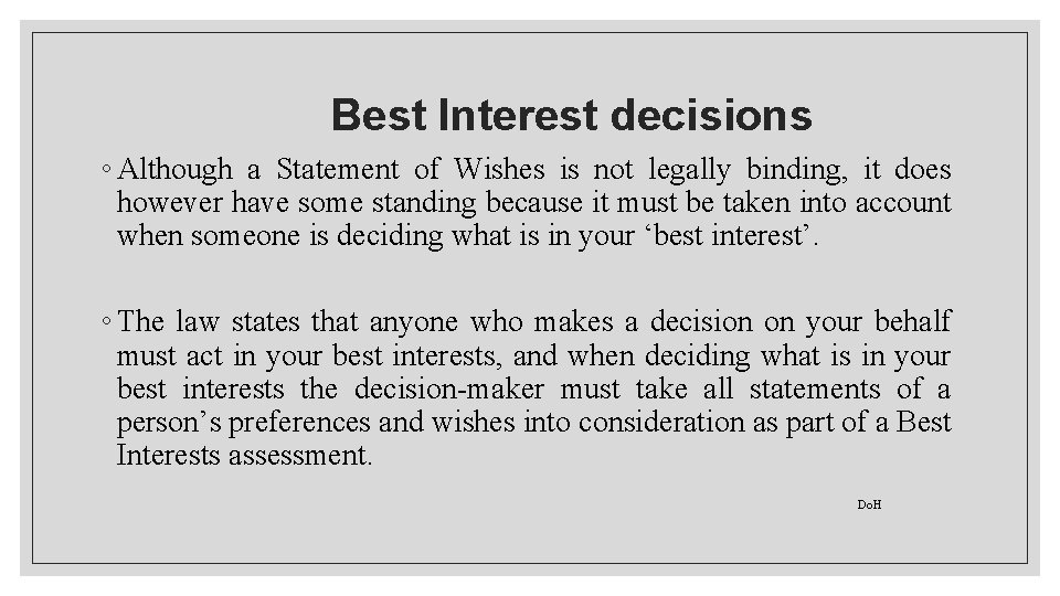Best Interest decisions ◦ Although a Statement of Wishes is not legally binding, it