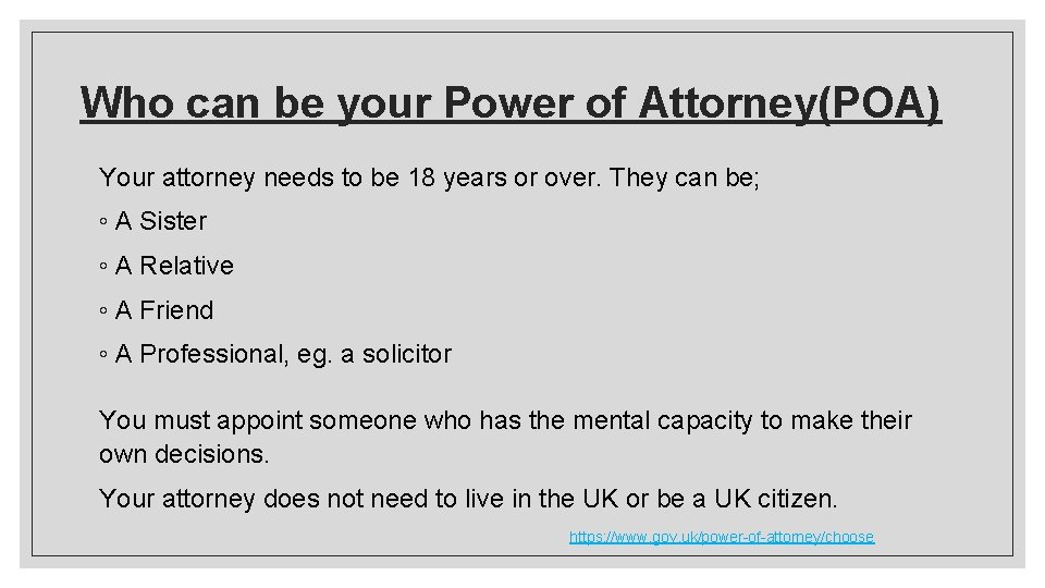 Who can be your Power of Attorney(POA) Your attorney needs to be 18 years