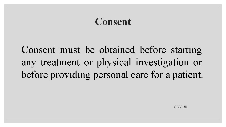 Consent must be obtained before starting any treatment or physical investigation or before providing