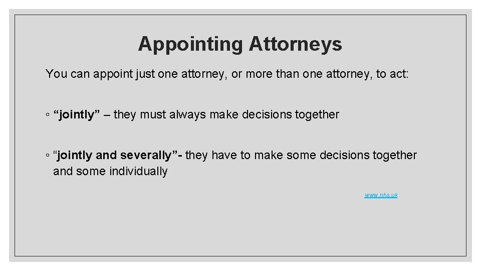 Appointing Attorneys You can appoint just one attorney, or more than one attorney, to