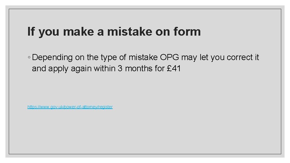 If you make a mistake on form ◦ Depending on the type of mistake