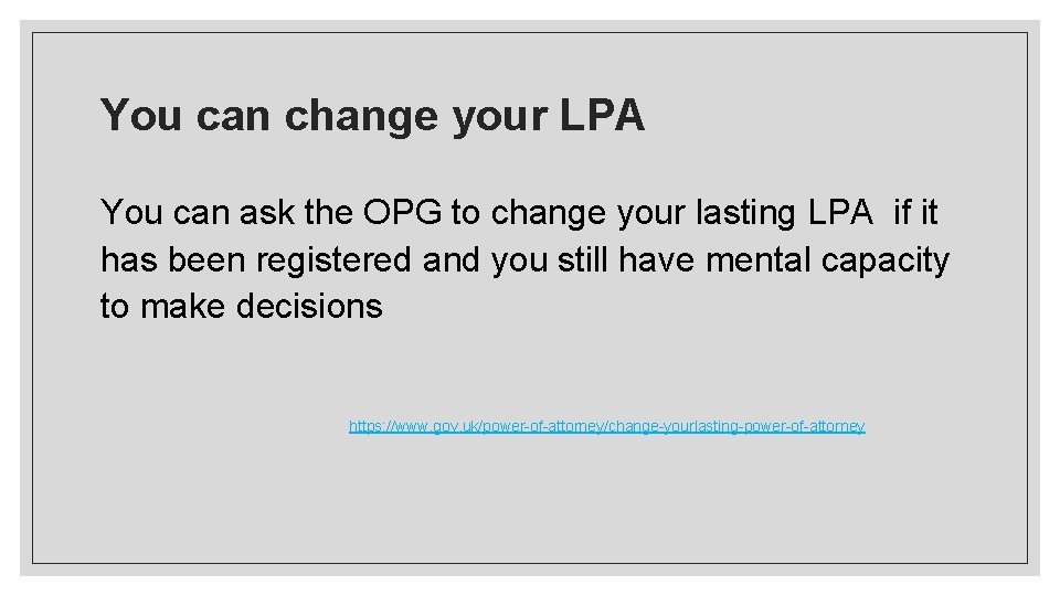 You can change your LPA You can ask the OPG to change your lasting