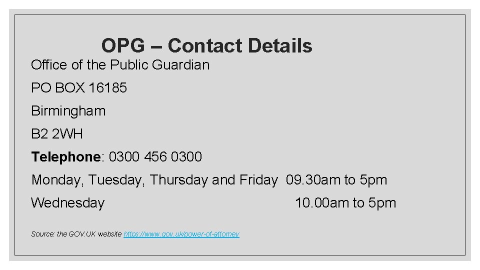 OPG – Contact Details Office of the Public Guardian PO BOX 16185 Birmingham B