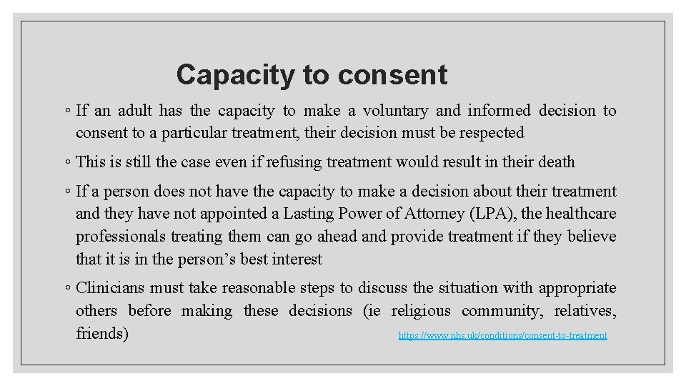Capacity to consent ◦ If an adult has the capacity to make a voluntary