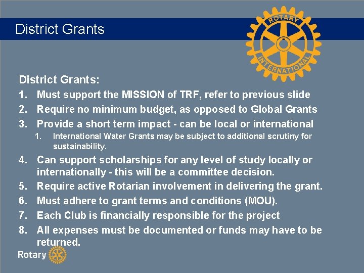 District Grants: 1. Must support the MISSION of TRF, refer to previous slide 2.