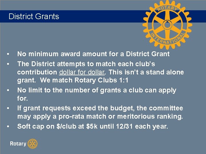 District Grants • • • No minimum award amount for a District Grant The