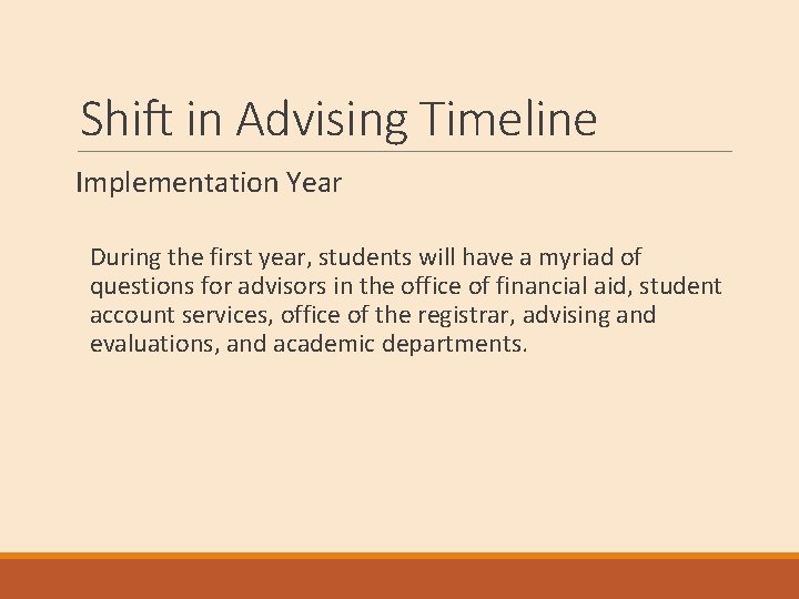 Shift in Advising Timeline Implementation Year During the first year, students will have a