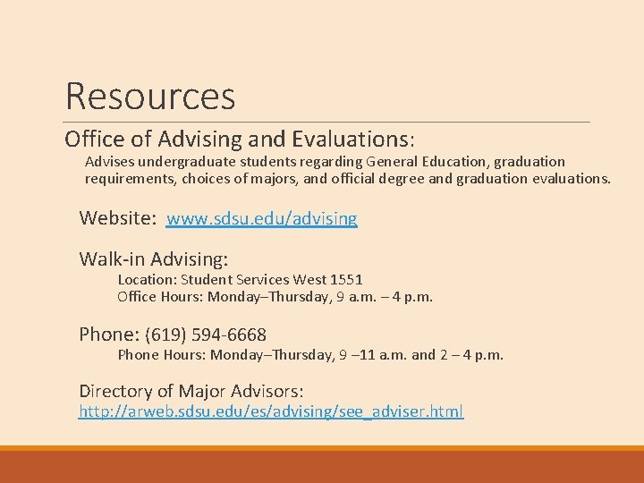 Resources Office of Advising and Evaluations: Advises undergraduate students regarding General Education, graduation requirements,